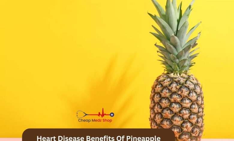 Heart Disease Benefits Of Pineapple