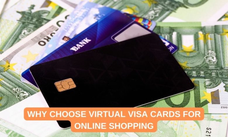 Why Choose Virtual Visa Cards for Online Shopping