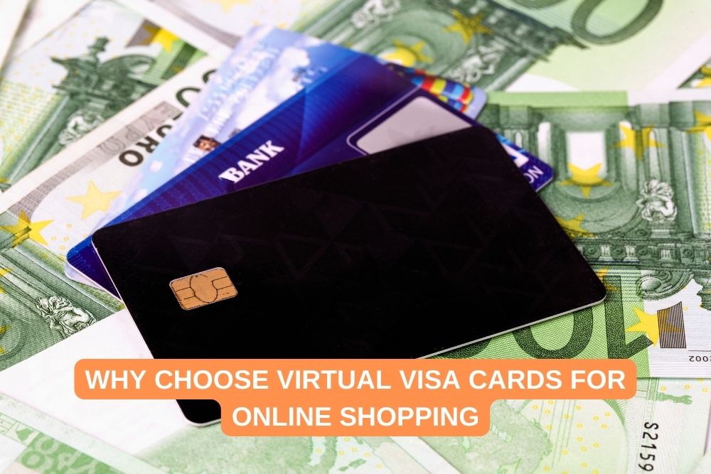 Why Choose Virtual Visa Cards for Online Shopping